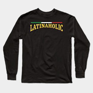 LATINAHOLIC Addiction Awareness Long Sleeve T-Shirt